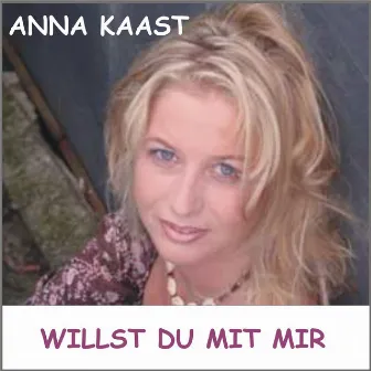 Willst du mit mir by Anna Kaast