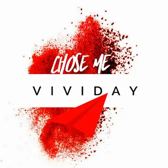 Chose Me by VIVIDAY