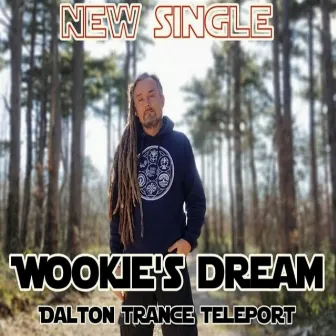 WOOKIE'S DREAM by Dalton Trance Teleport