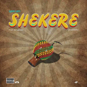 SHEKERE (Freestyle) by Emmix Boy