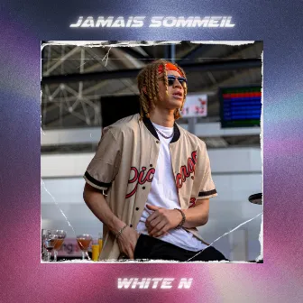 Jamais sommeil by White N