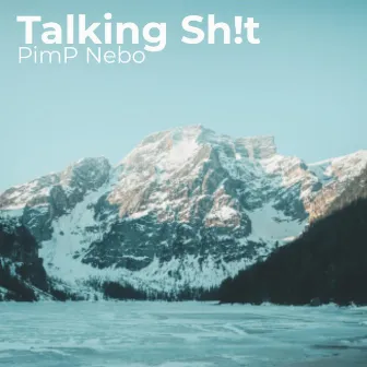 Talking Shit by PIMP NEBO