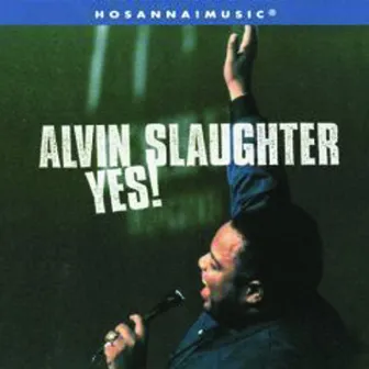 Yes! by Alvin Slaughter