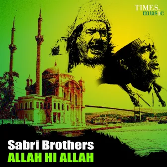 Sabri Brothers - Allah Hi Allah by Sabri Brothers