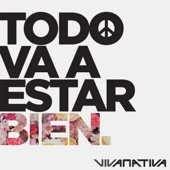 Todo Va a Estar Bien by Vivanativa