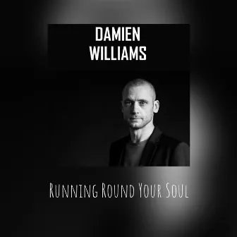 Running Round Your Soul by Damien Williams