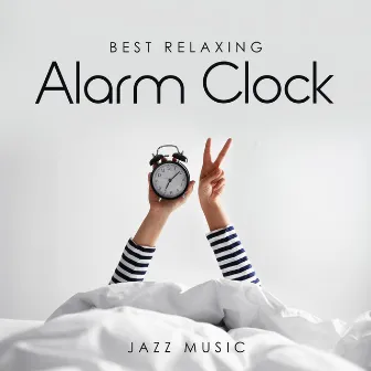 Best Relaxing Alarm Clock: Jazz Music by Calming Jazz Relax Academy