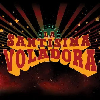 La Santísima Voladora by La Santísima Voladora