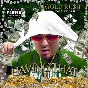 Having That by Gold Ru$h