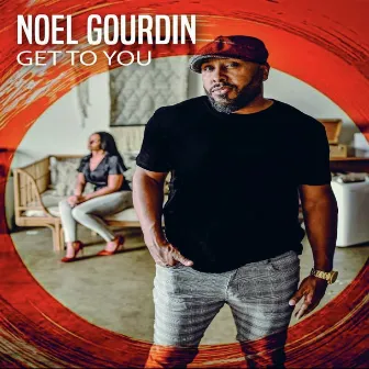 Get to You by Noel Gourdin