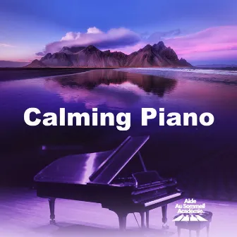 Calming Piano by Aide Au Sommeil Académie