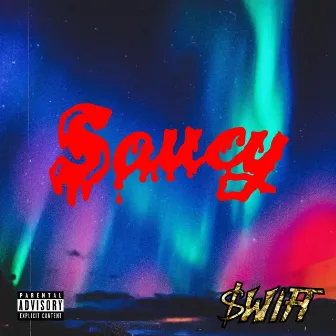 Saucy by $wift