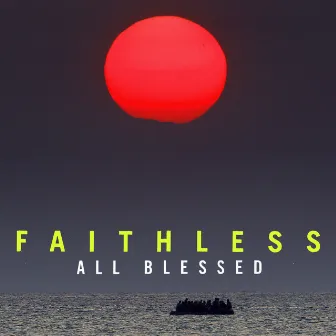 All Blessed (Deluxe) by Faithless