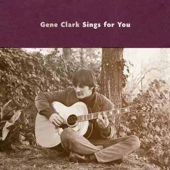 Gene Clark Sings For You by Gene Clark