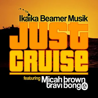 Just Cruise by Ikaika Beamer