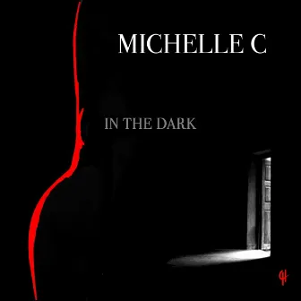 In the Dark by Michelle C.