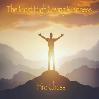 The Most High Loving Kindness by Fire Chess