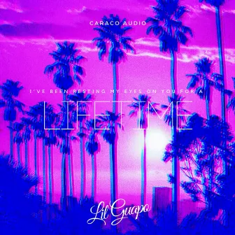 Lifetime by Lil Guapo