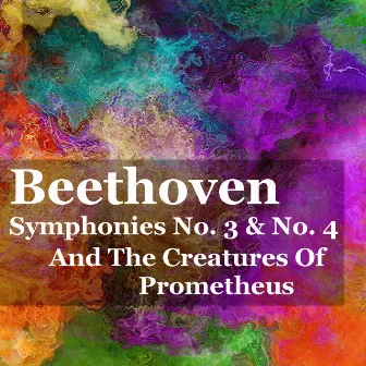 Beethoven Symphonies No. 3 & 4 and The Creatures Of Prometheus by Bernardo Kuznetsov