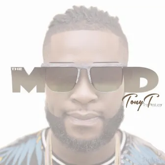 The Mood by Tony T the Producer