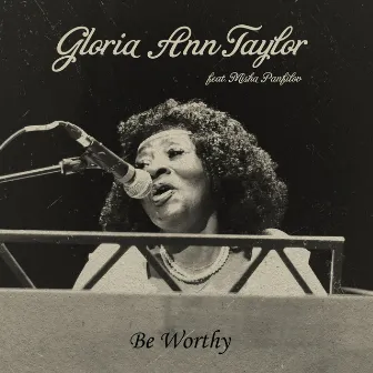 Be Worthy by Gloria Ann Taylor