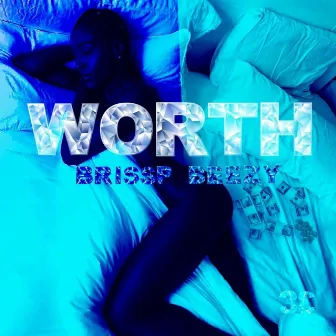 Worth by Brissp Beezy