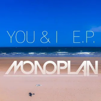 YOU & I E.P. by Monoplan