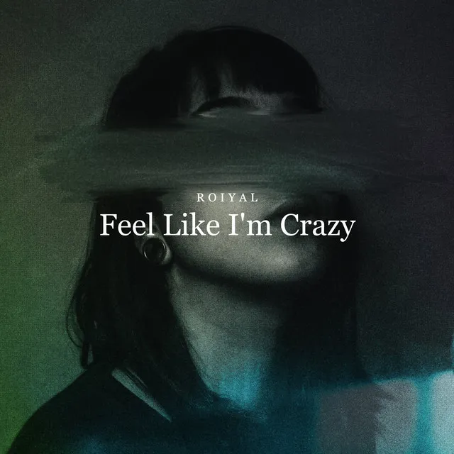 Feel Like I'm Crazy