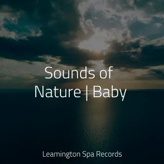 Sounds of Nature | Baby by Sound Healing Center