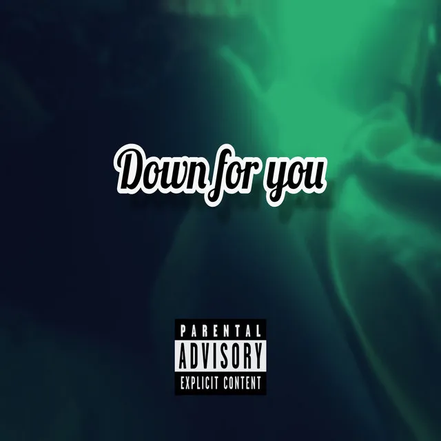 Down For You