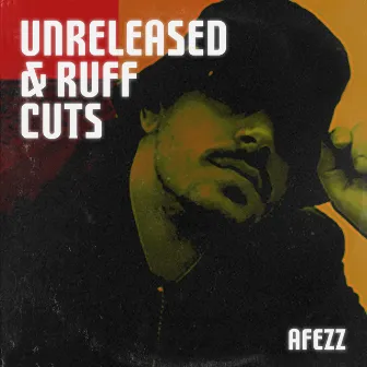 Unrealeased & Ruff Cuts by Afezz