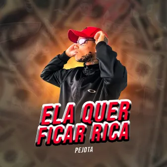 Ela Quer Ficar Rica by Pejota