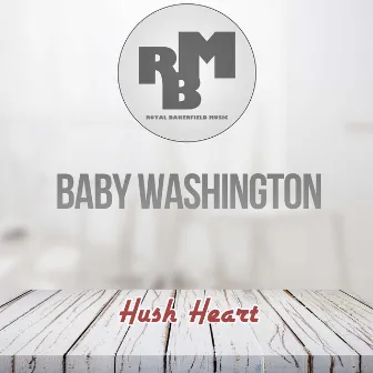 Hush Heart by Baby Washington