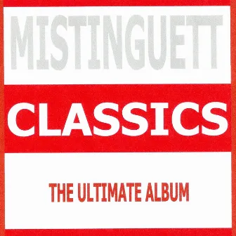 Classics - Mistinguett by Mistinguett