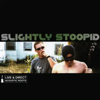 Live & Direct: Acoustic Roots by Slightly Stoopid