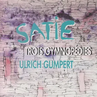 Satie: Trois Gymnopédies by Ulrich Gumpert