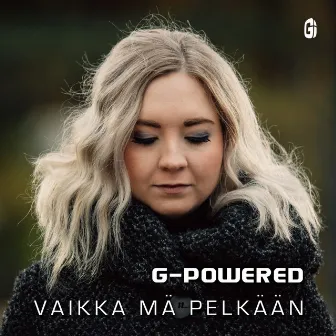 Vaikka Mä Pelkään by G-Powered