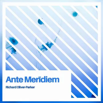 Ante Merīdiem by Richard Oliver-Parker