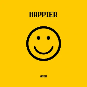 Happier by Ansh