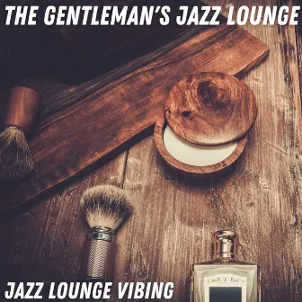 Jazz Lounge Vibing by The Gentleman's Jazz Lounge