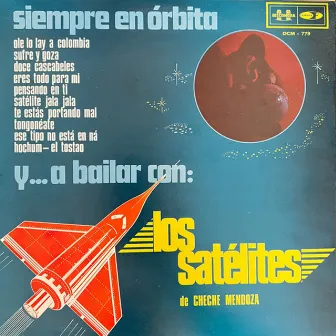 Siempre en Orbita y… A Bailar by Cheche Mendoza y sus Satelites