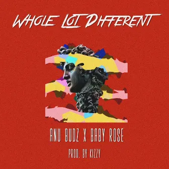 Whole Lot Different by Anu BuDz