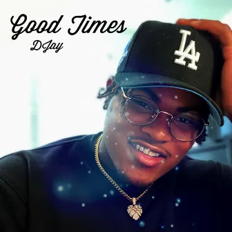 Good Times by DJay