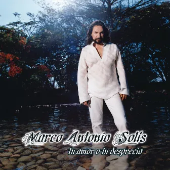 Tu Amor O Tu Desprecio by Marco Antonio Solís