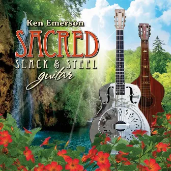 Sacred Slack & Steel Guitar by Ken Emerson