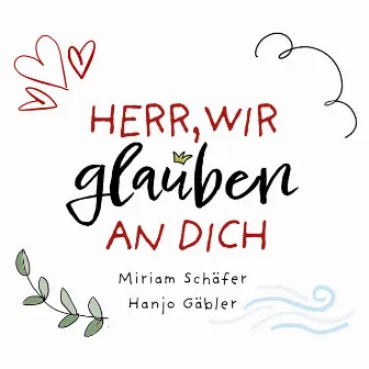 Herr wir glauben an dich by Miriam Schäfer