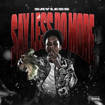 Say Less Do More by Sayless