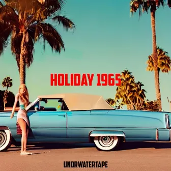 Holiday 1965 by undrwatertape