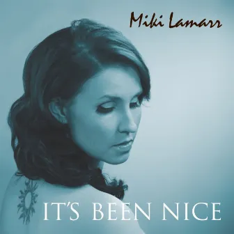 It's Been Nice by Miki Lamarr