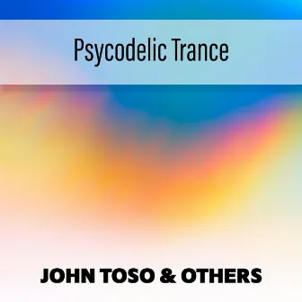 Psycodelic Trance by John Toso & Others